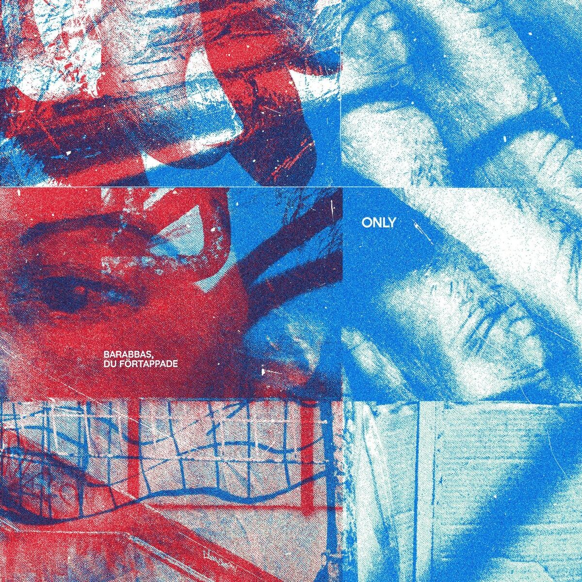 Album cover of Only / Barabbas, du förtappade Split