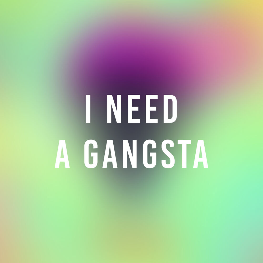 Picture of I Need a Gangsta