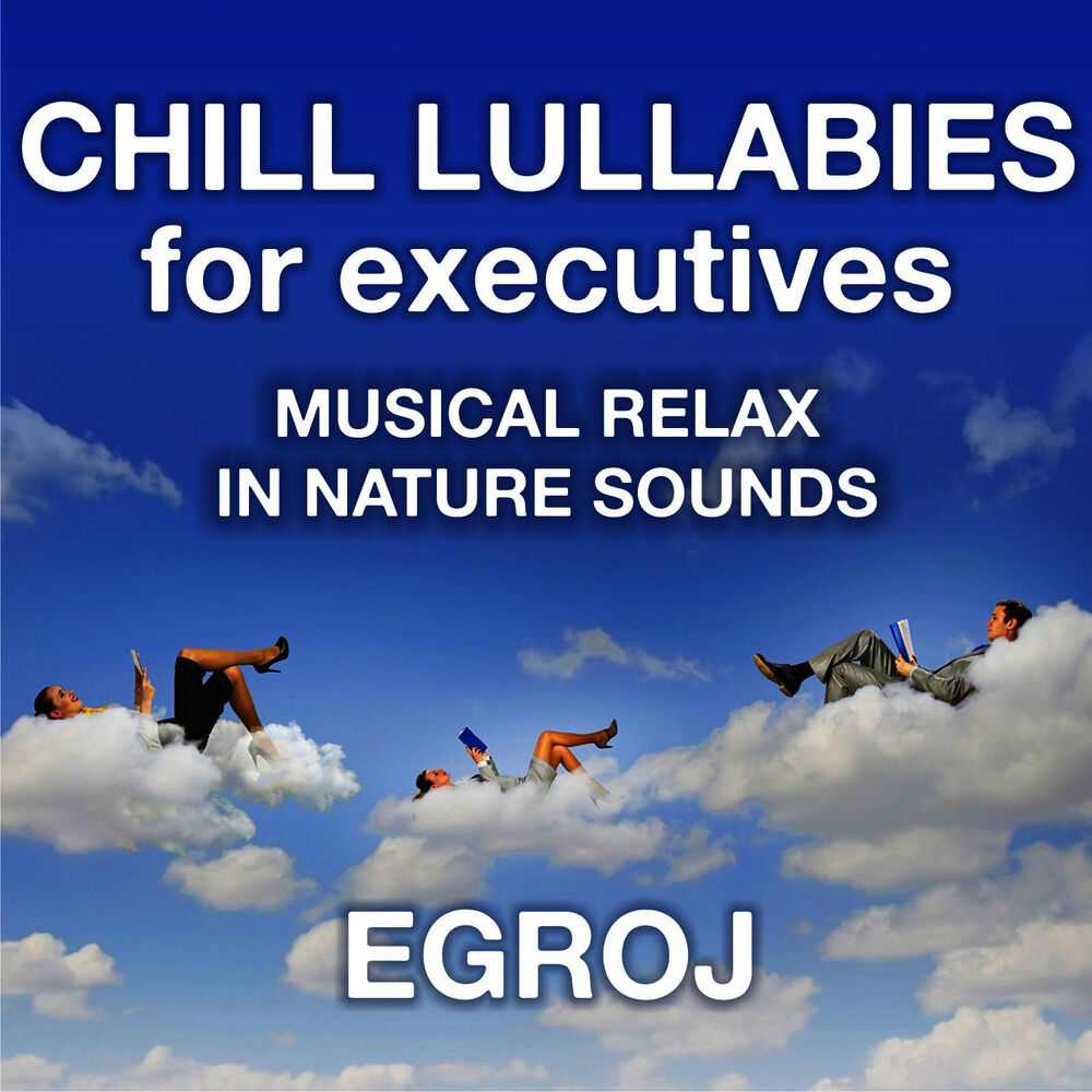 Picture of Chill Lullabies for Executives (Musical Relax in Nature Sounds)