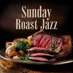 Cover of Sunday Roast Jazz – Family Traditions, Cooking Time & British Food