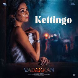 Cover of Kettingo (From "Vadakkan" - Malayalam)