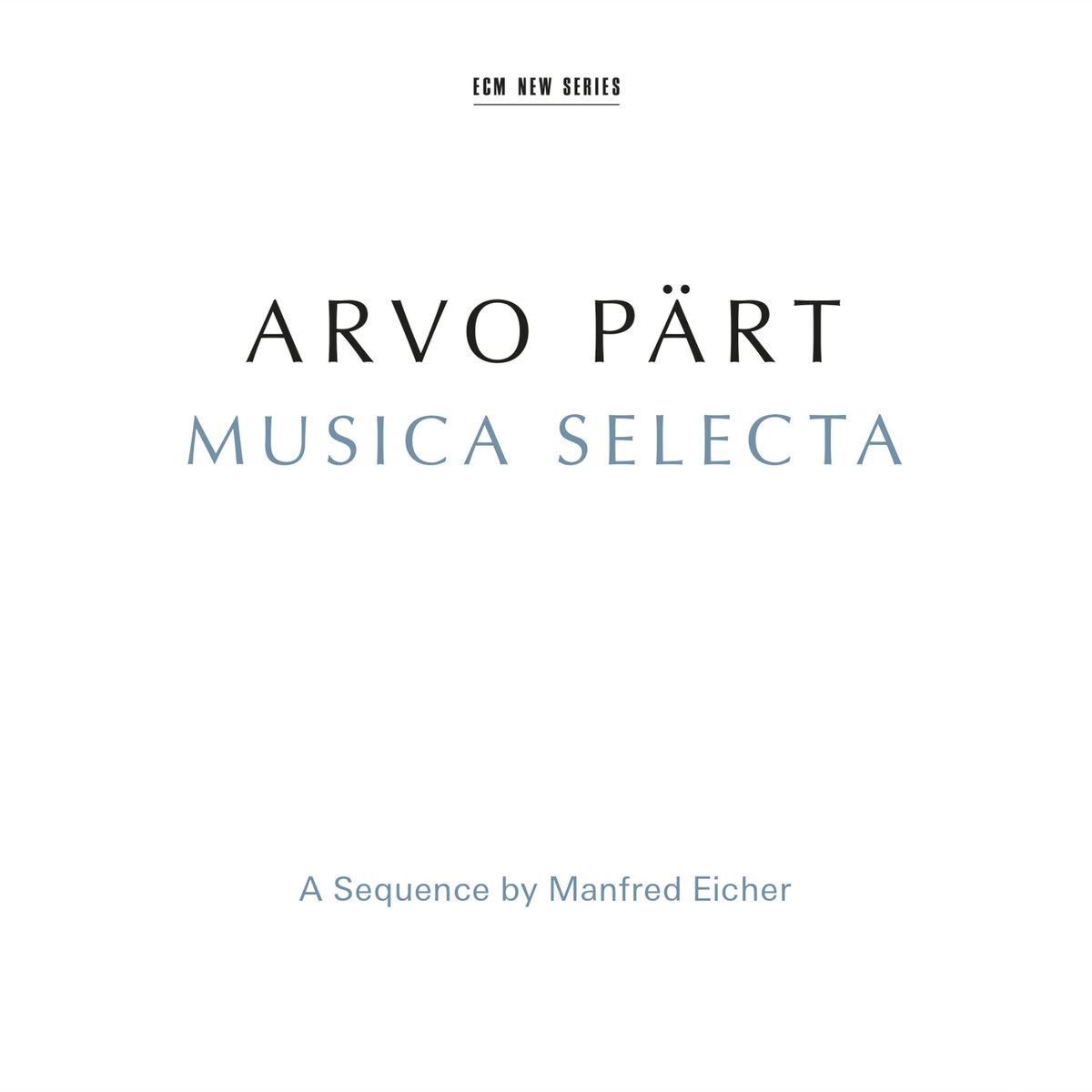 Album cover of Arvo Pärt: Musica Selecta - A Sequence by Manfred Eicher (Remastered 2015)