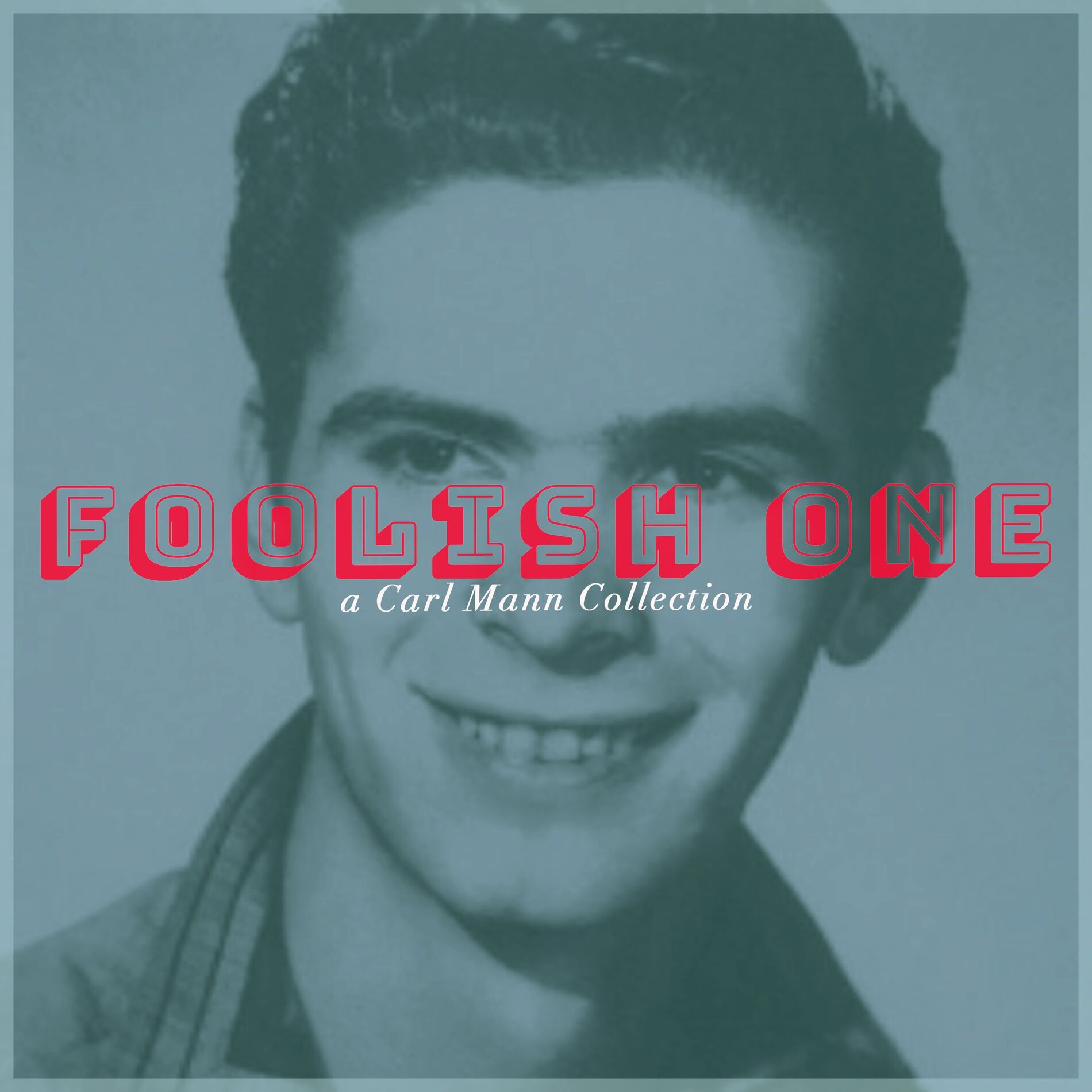 Album cover of Foolish One - a Carl Mann Collection