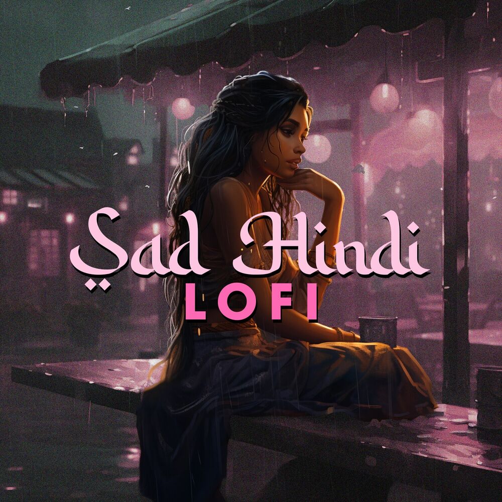 Picture of Sad Hindi LoFi – Chillout At Night: Alone & Broken