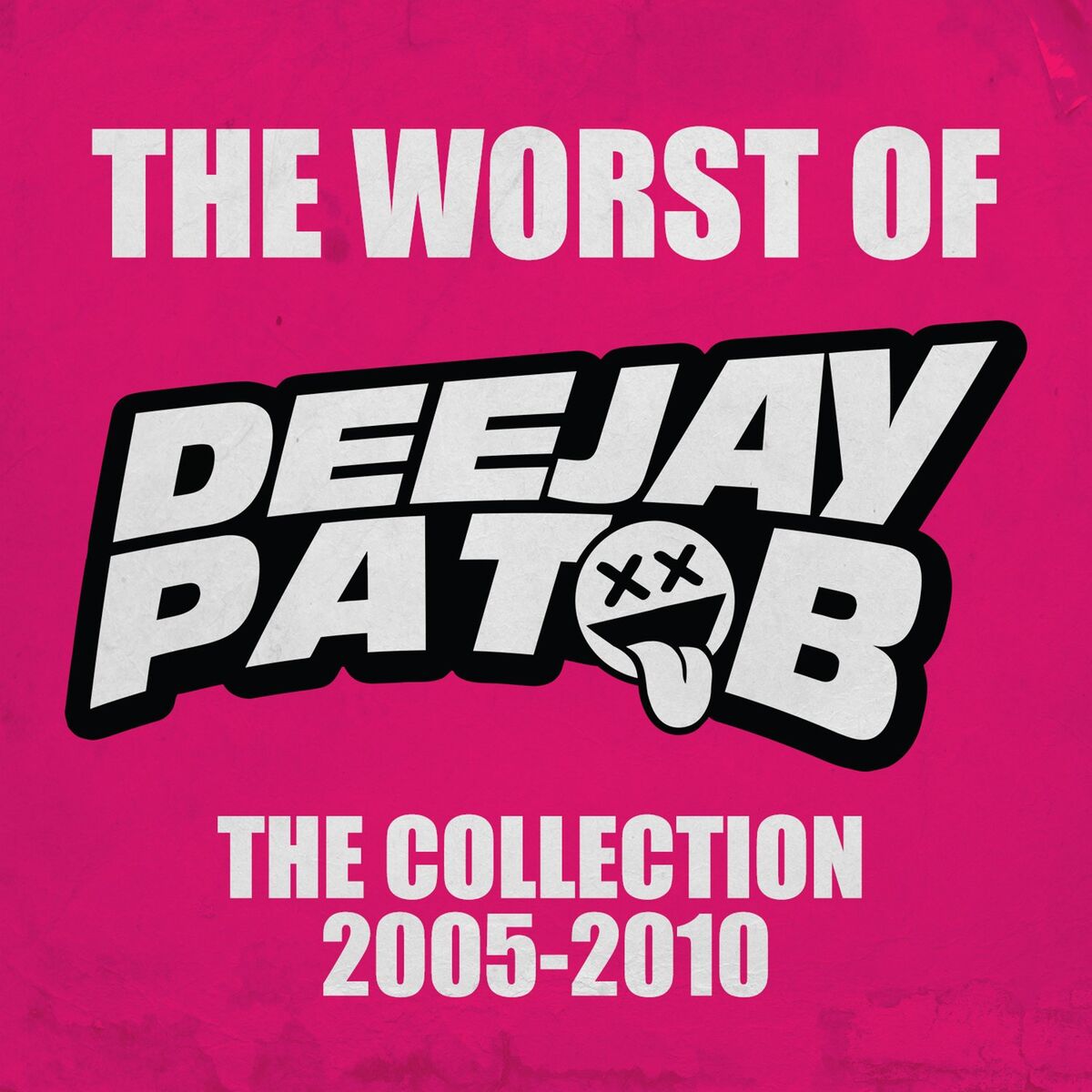 Album cover of The Worst of Deejay Pat B: The Collection 2005 - 2010