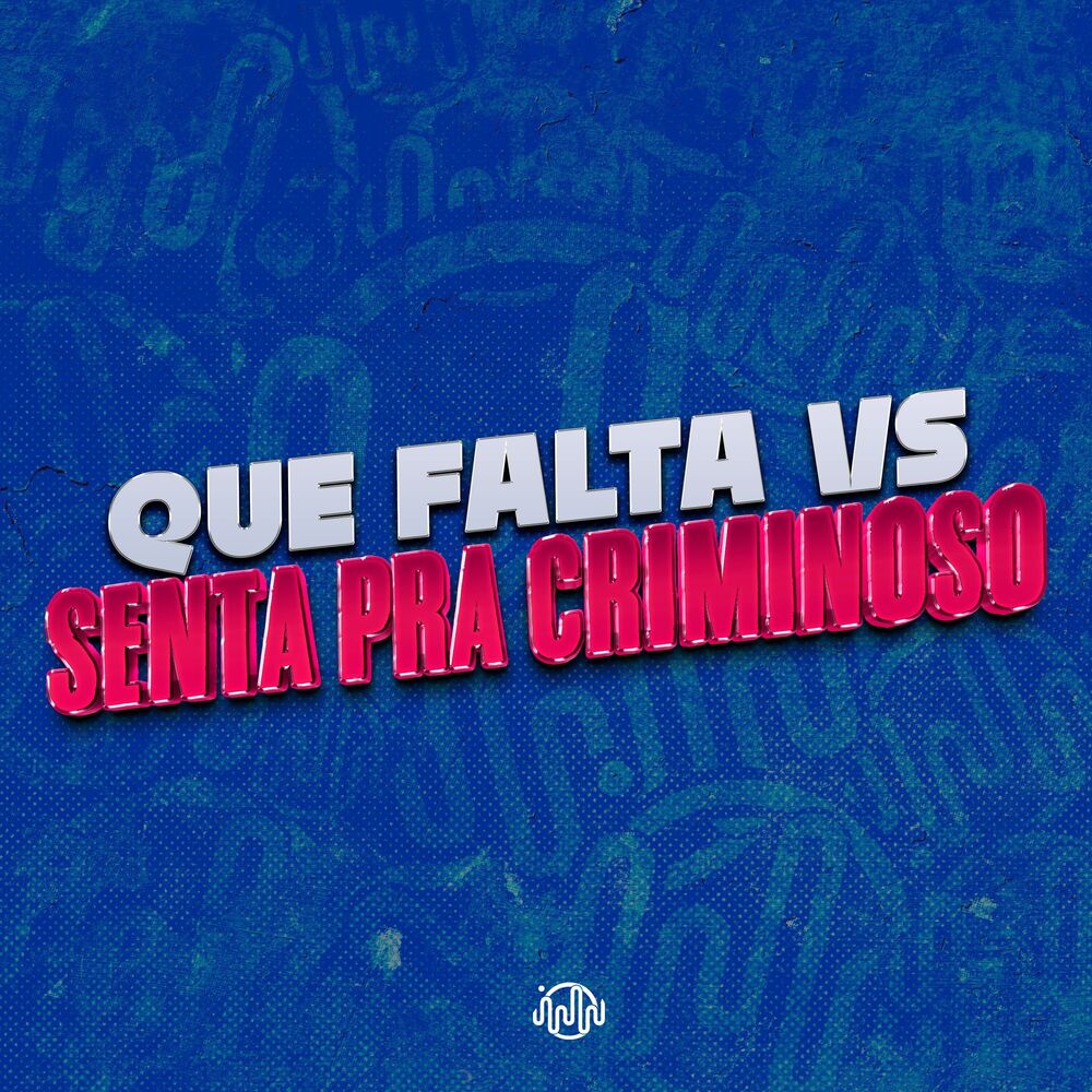 Picture of QUE FALTA VS SENTA PRA CRIMINOSO