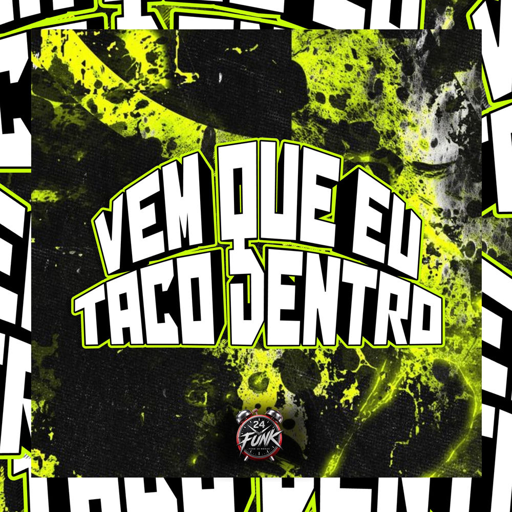Vem Que Eu Taco Dentro