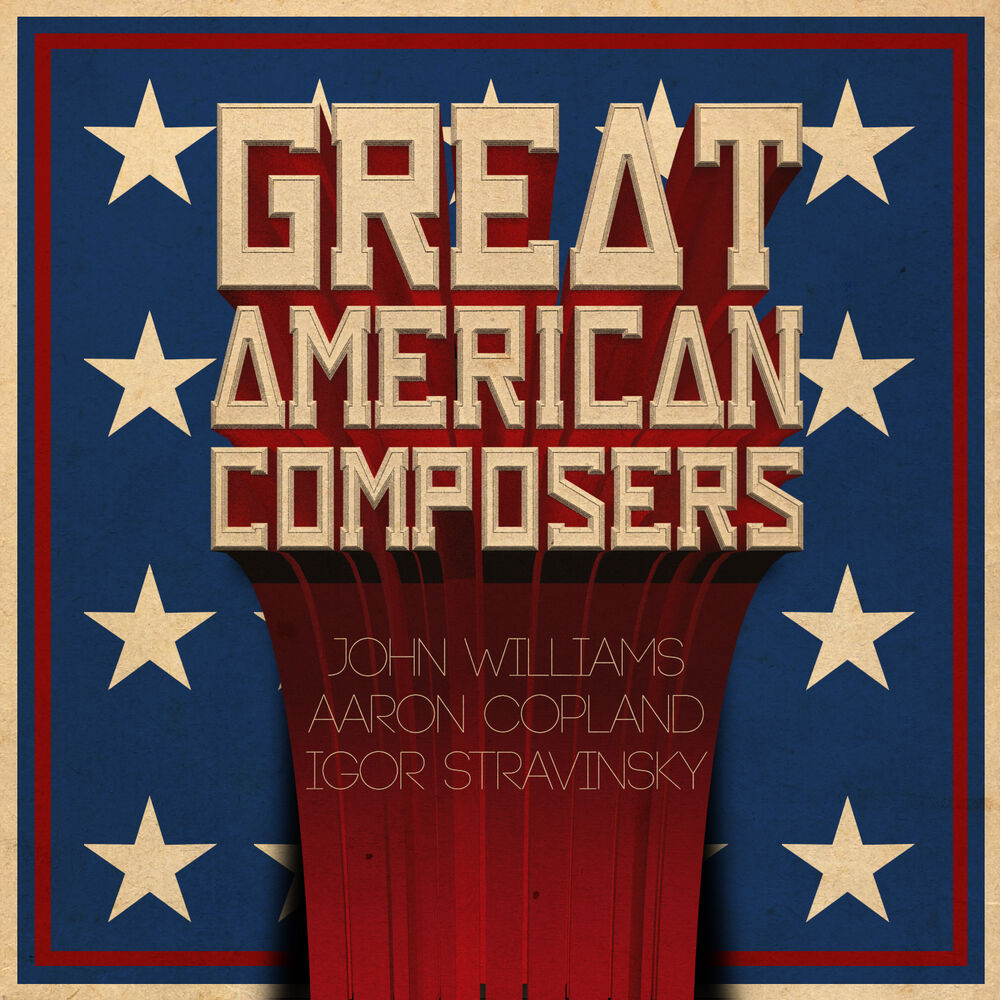 Picture of Great American Composers: John Williams, Aaron Copland & Igor Stravinsky