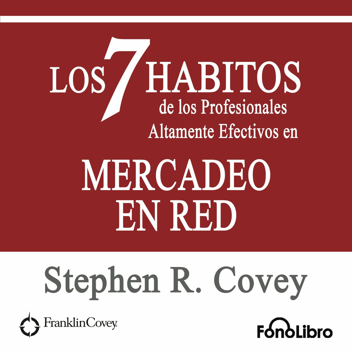 Album cover of Los 7 Habitos de los Profesionales Altamente Efectivos en MERCADEO EN RED de Stephen R. Covey (abreviado)
