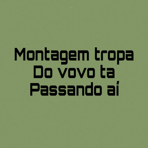 Montagem Tropa do Vovo Ta Passando Ai