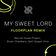 My Sweet Lord (Floorplan Remix) by Floorplan album cover
