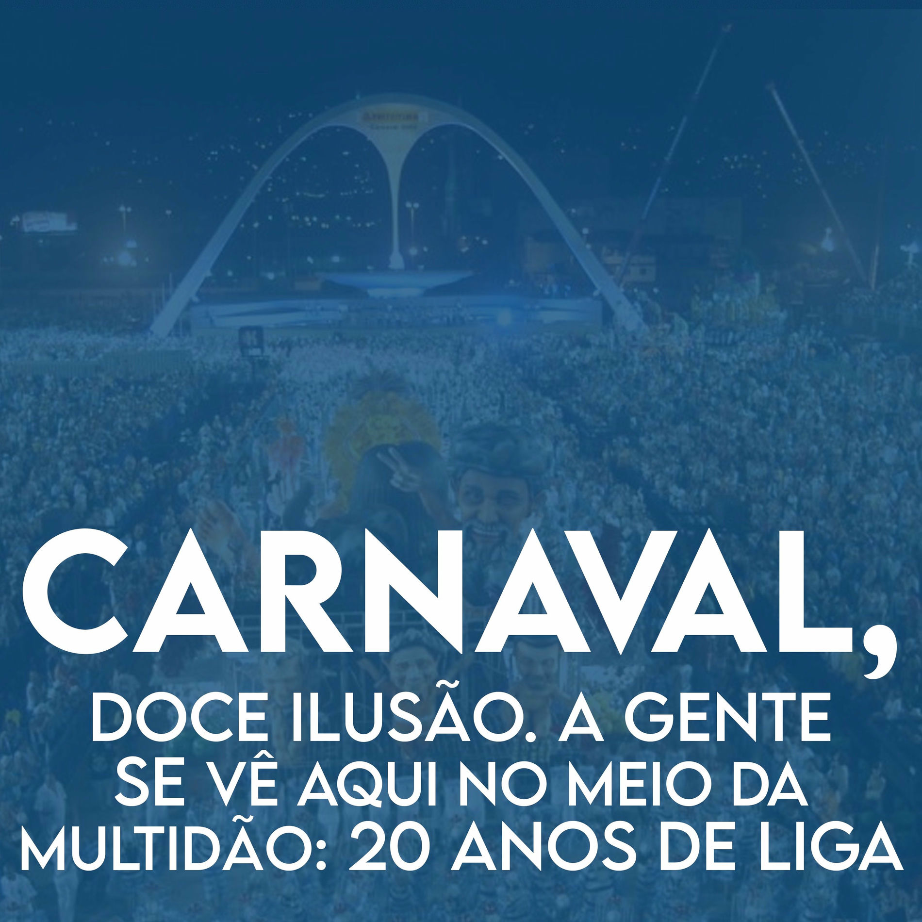 Album cover of Carnaval, Doce Ilusão. A Gente Se Vê Aqui no Meio da Multidão: 20 Anos de Liga