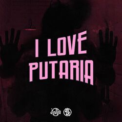 Cover of I Love Putaria