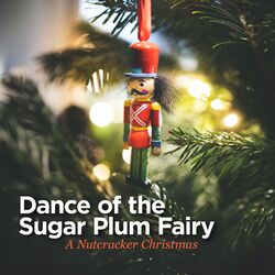 Cover of Dance of the Sugar Plum Fairy - A Nutcracker Christmas