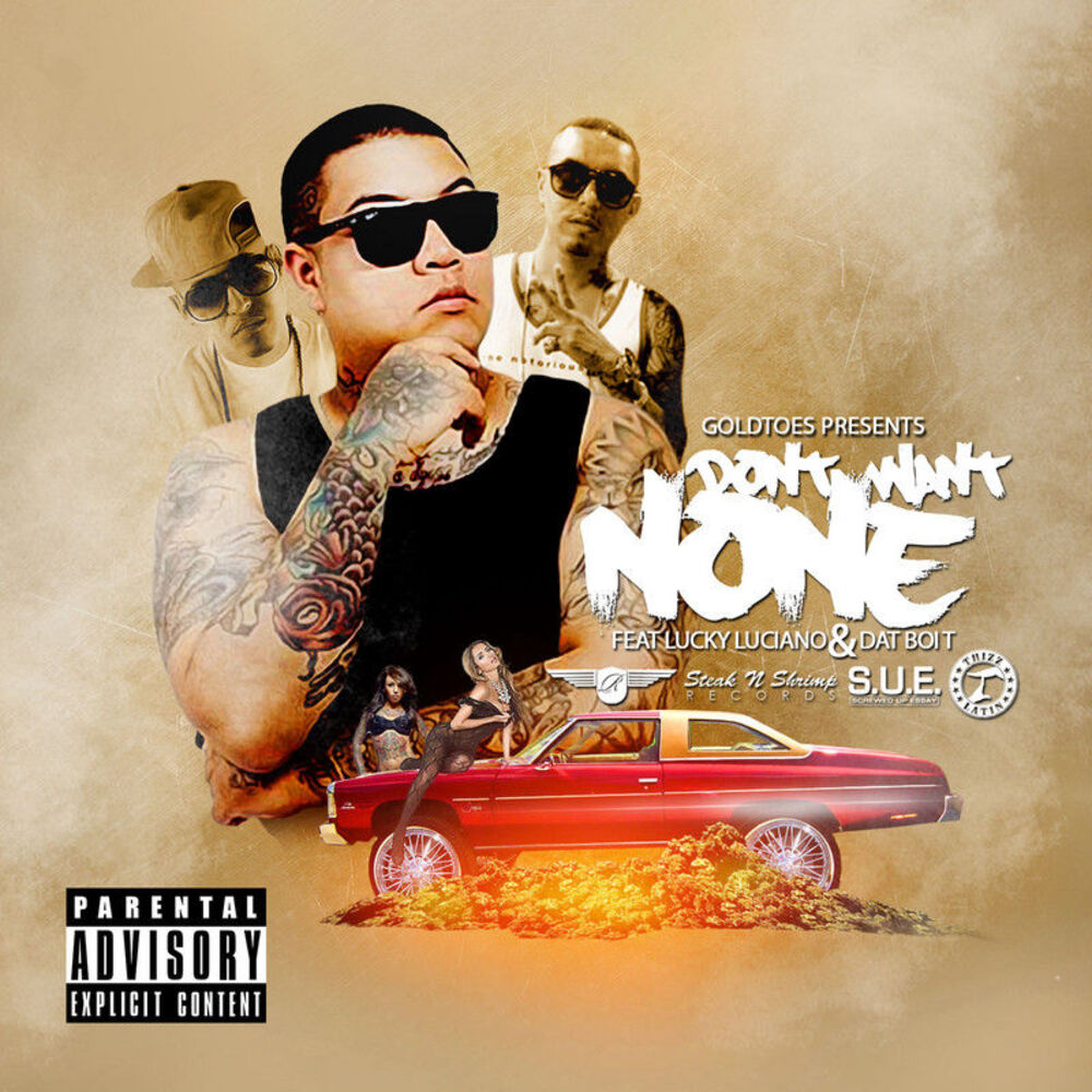 Picture of Don't Want None (feat. Lucky Luciano & Dat Boi T) - Single