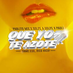 Cover of Que yo te azote - Dame eso rico rico! -
