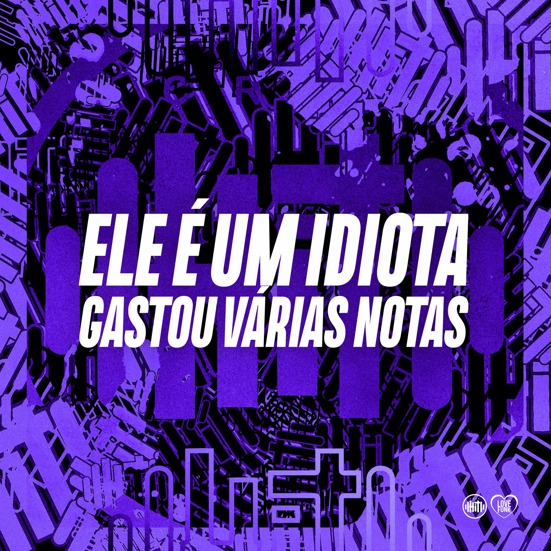 Album cover of Ele É um Idiota - Gastou Várias Notas