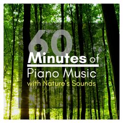 Cover of 60 Minutes of Piano Music with Nature's Sounds