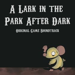 Cover of A Lark in the Park After Dark (Original Game Soundtrack)