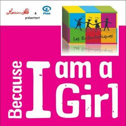 Cover of Because I Am a Girl (« Les Enfantastiques » chantent pour que les droits des filles soient respectés dans tous les pays 
