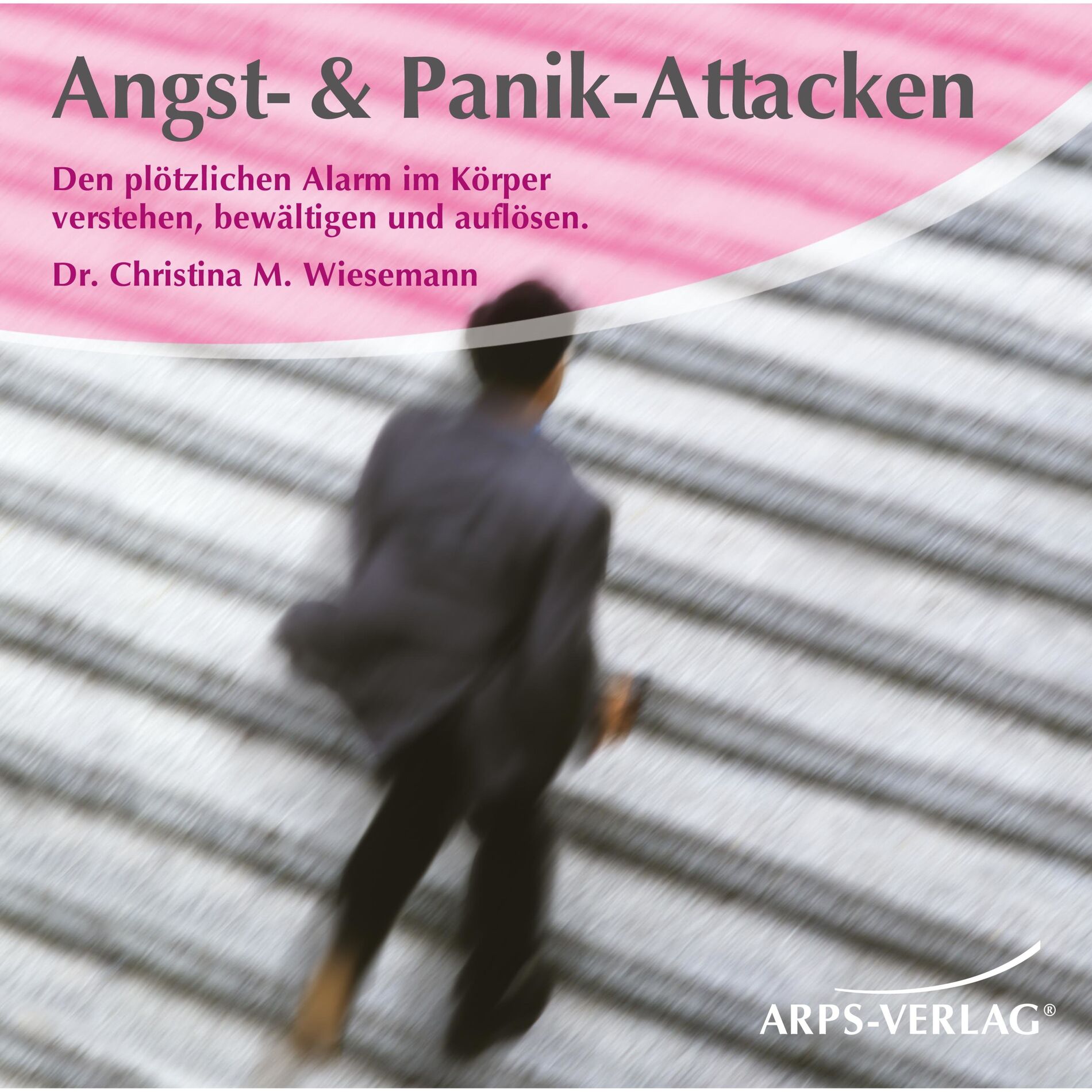 Album cover of Angst & Panik-Attacken (Den plötzlichen Alarm im Körper verstehen, bewältigen und auflösen)