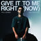 Give It To Me Right (Now)