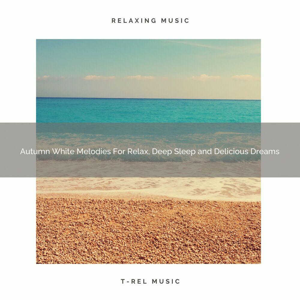 Picture of Autumn White Melodies For Relax, Deep Sleep and Delicious Dreams