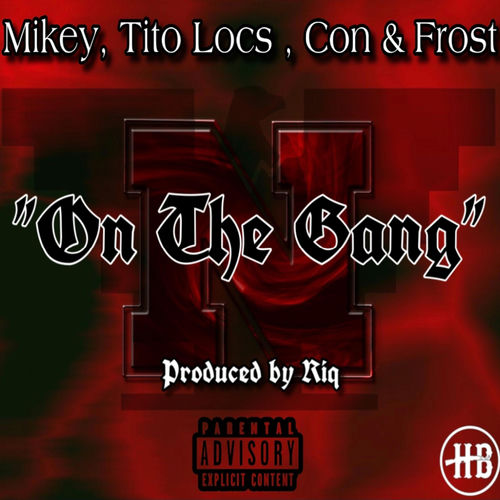 On the Gang (feat. Tito Locs, Frost & Mikey)