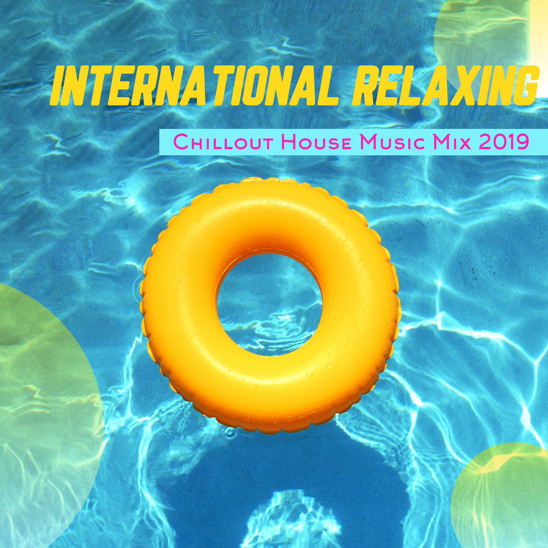 Album cover of International Relaxing Chillout House Music Mix 2019: Most Relaxing Songs in 2019 with Sounds From Many Countries, Oriental, Arabi