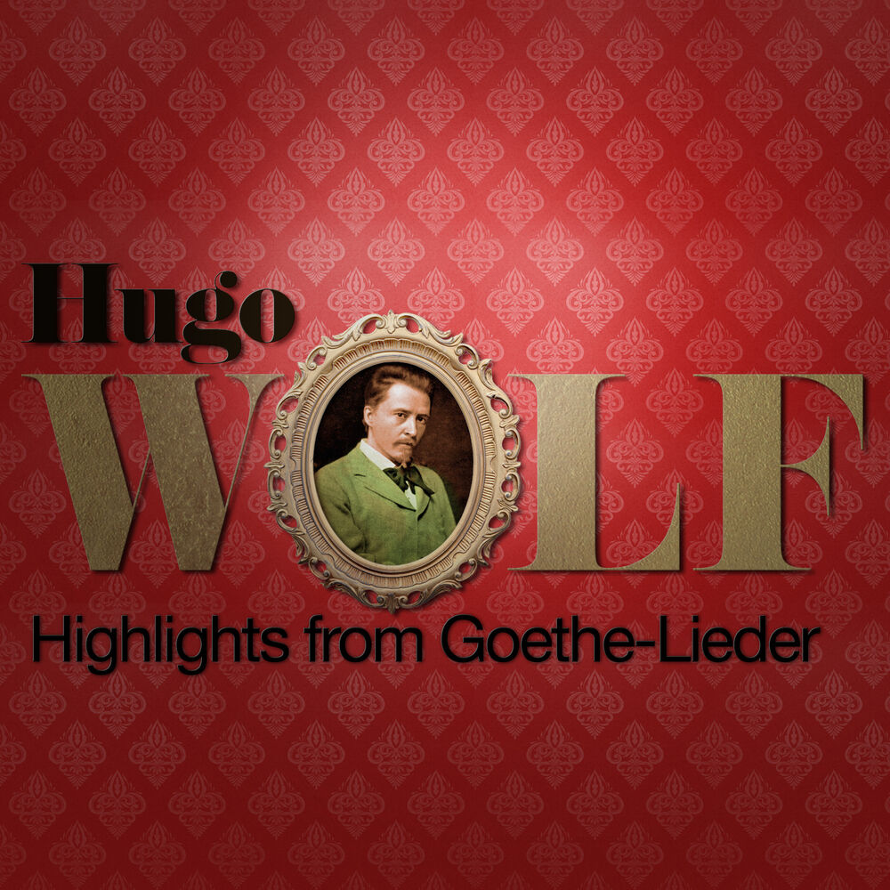 Picture of Hugo Wolf: Highlights from Goethe-Lieder