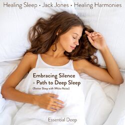 Cover of Embracing Silence - Path to Deep Sleep (Better Sleep with White Noise)