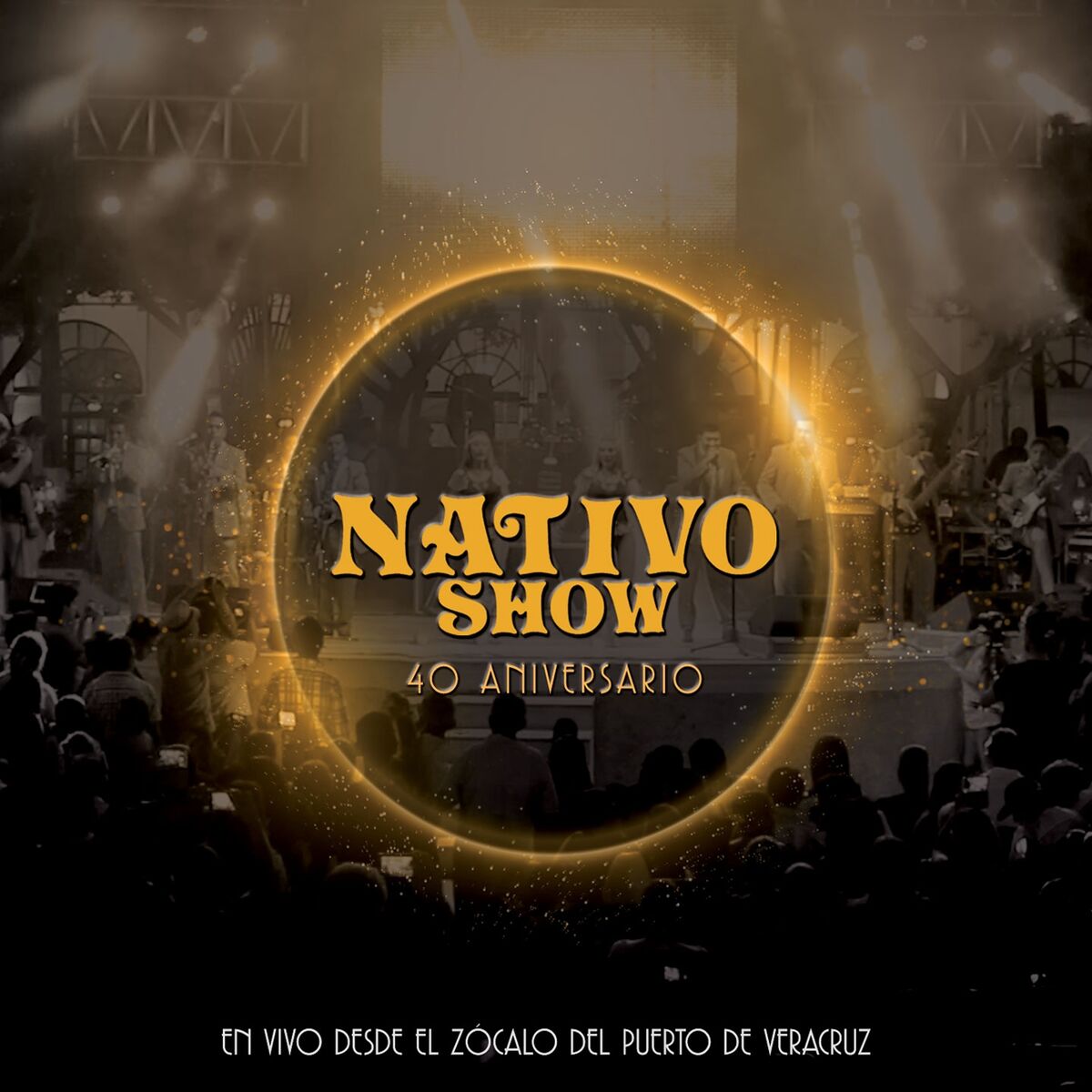 Album cover of Nativo Show: 40 Aniversario (En Vivo Desde el Zócalo del Puerto de Veracruz)