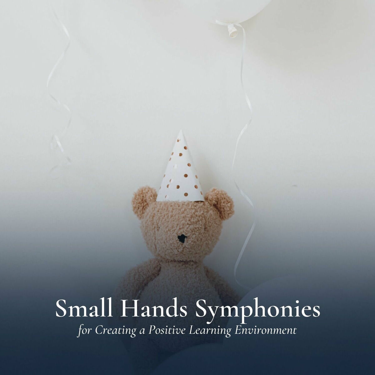 Album cover of Small Hands Symphonies for Creating a Positive Learning Environment