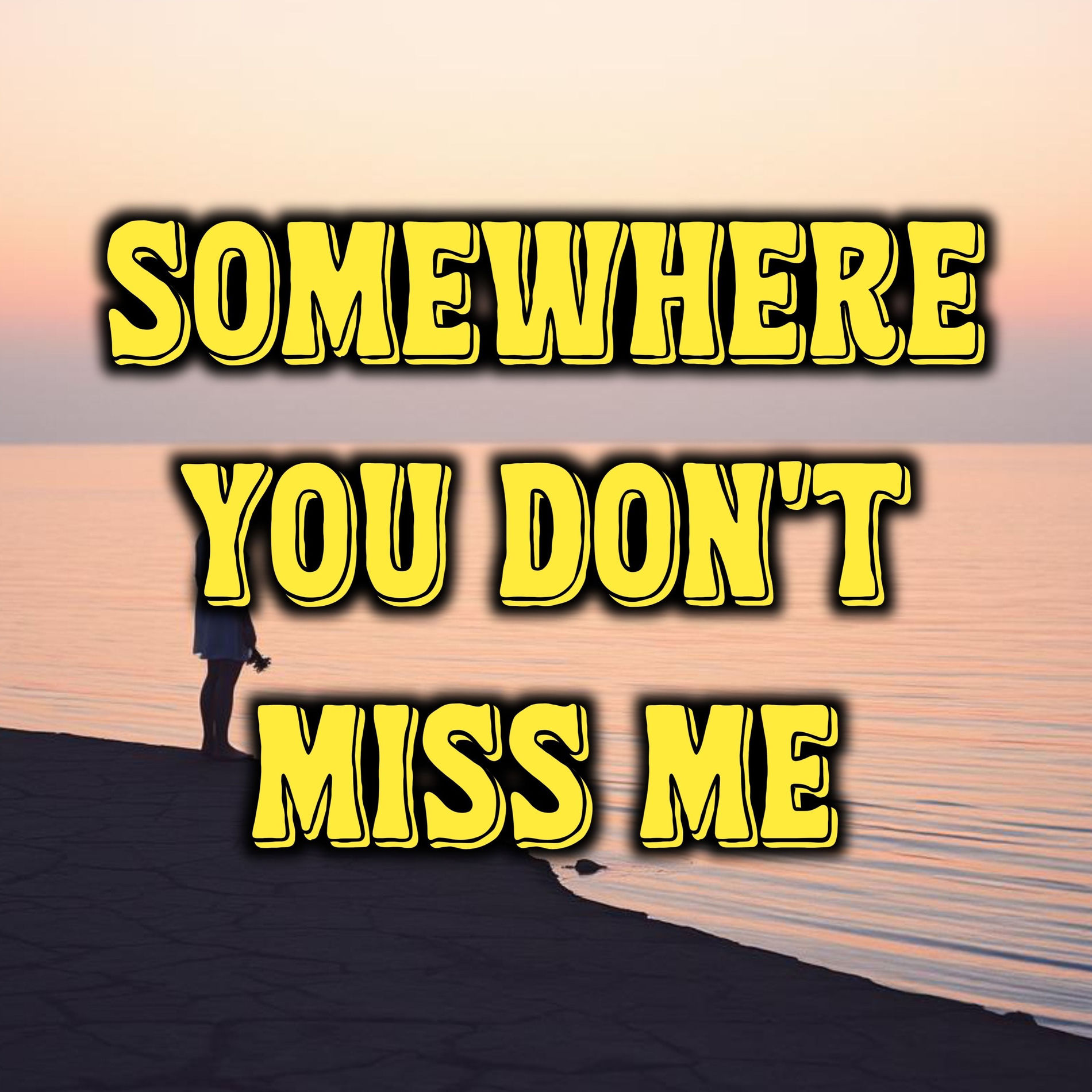 Album cover of Somewhere You Don’t Miss Me
