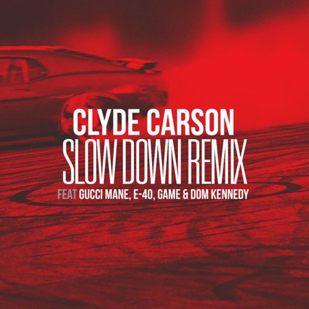 Picture of Slow Down (feat. Gucci Mane, E-40, Game & Dom Kennedy) [Remix] - Single