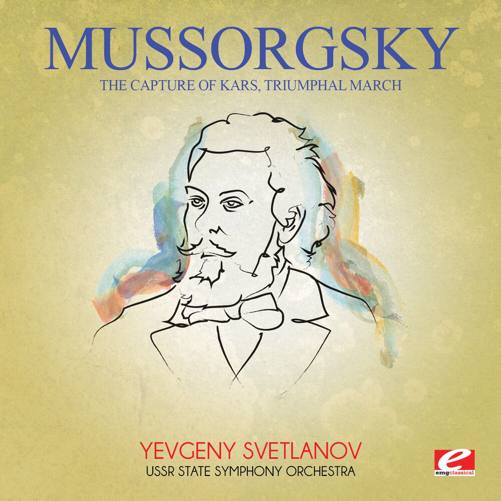 Picture of Mussorgsky: The Capture of Kars, Triumphal March (Digitally Remastered)