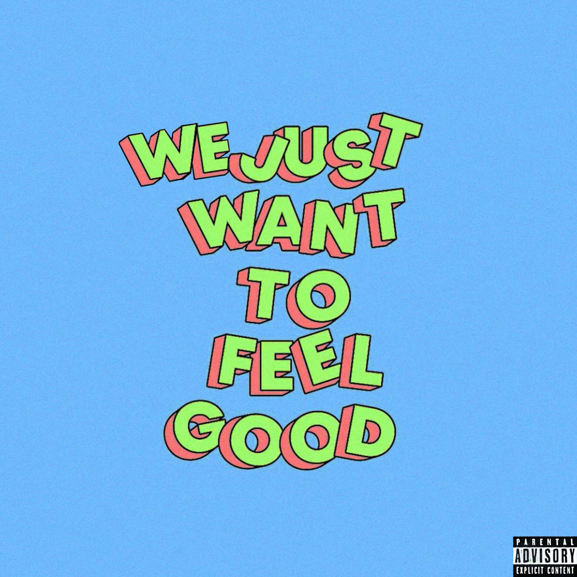 Album cover of We Just Want To Feel Good