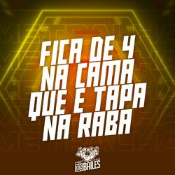 Cover of Fica de 4 na Cama Que É Tapa na Raba