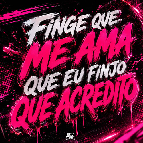 FINGE QUE ME AMA QUE EU FINJO QUE ACREDITO
