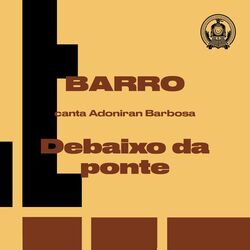 Cover of Debaixo da Ponte (Barro Canta Adoniran Barbosa)