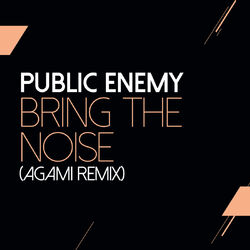 Cover of Bring The Noise (Agami Remix)
