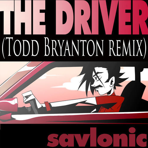 Savlonic : The Driver (Todd Bryanton Remix)