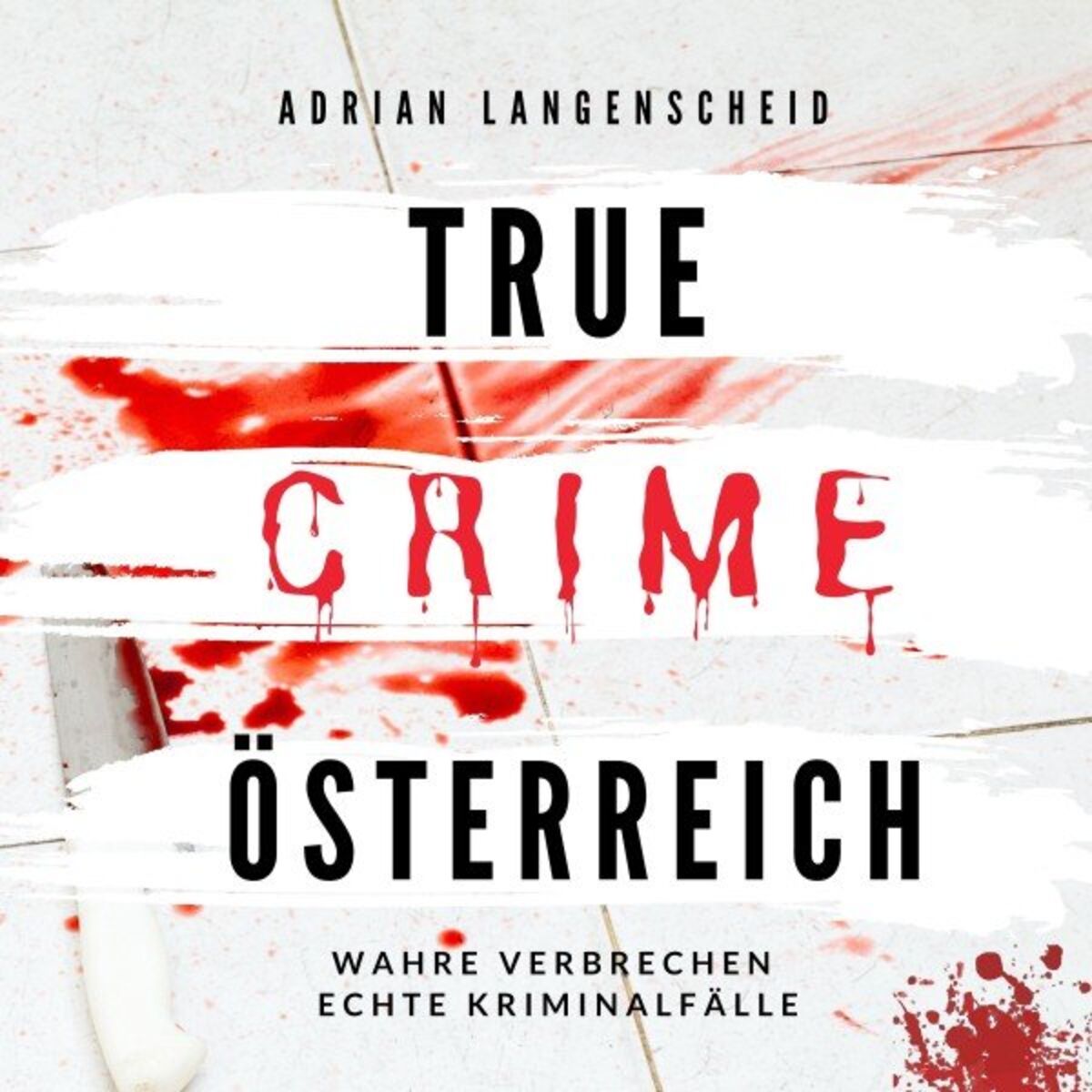Album cover of True Crime Österreich (Wahre Verbrechen Echte Kriminalfälle)