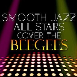 Cover of Smooth Jazz All Stars Cover the Bee Gees