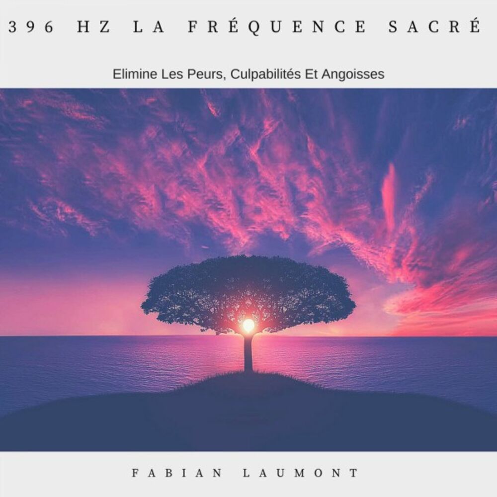 Picture of 396 Hz la fréquence sacré (Elimine les peurs, culpabilités et angoisses)