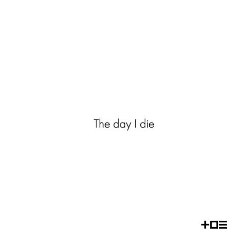 The day I die
