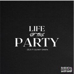 Cover of Life Of The Party (feat. Glenny Gwapa)