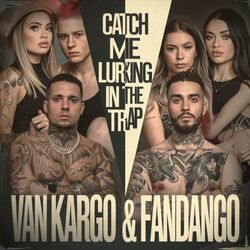 Catch Me Lurking in the Trap - Van Kargo & Fandango