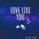 Love Like You