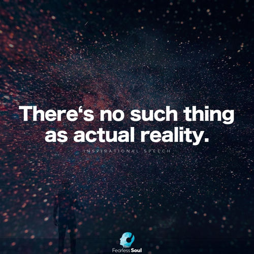 There's No Such Thing as Actual Reality (Inspirational Speech)